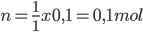 n = \frac{1}{1}x0,1 = 0,1 mol